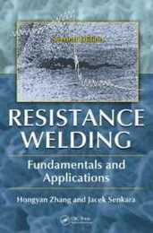 Resistance Welding: Fundamentals and Applications Second Edition
