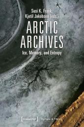 Arctic Archives: Ice Memory and Entropy (Culture & Theory 194)