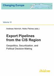 Export Pipelines from the Cis Region: Geopolitics Securitization And Political Decision-Making (Changing Europe)