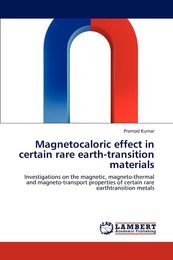 Magnetocaloric effect in certain rare earth-transition materials: Investigations on the magnetic magneto-thermal and magneto-transport properties of certain rare earthtransition metals