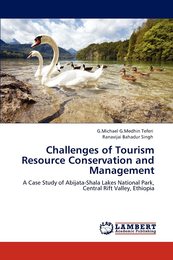 Challenges of Tourism Resource Conservation and Management: A Case Study of Abijata-Shala Lakes National Park Central Rift Valley Ethiopia