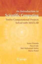 An Introduction to Scientific Computing: Twelve Computational Projects Solved with MATLAB