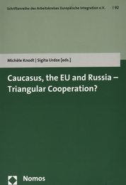 Caucasus the EU and Russia - Triangular Cooperation? (Schriftenreihe Des Arbeitskreises Europaische Integration e.V.)