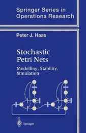 Stochastic Petri Nets: Modelling Stability Simulation (Springer Series in Operations Research and Financial Engineering)