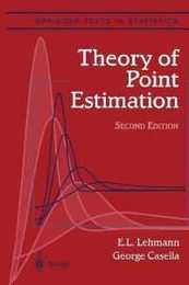 Theory of Point Estimation: Second Edition (Springer Texts in Statistics)