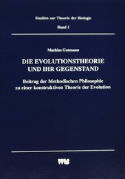 Die Evolutionstheorie und ihr Gegenstand: Beitrag der Methodischen Philosophie zu einer konstruktiven Theorie der Evolution