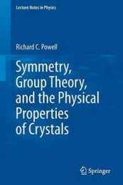 Symmetry Group Theory and the Physical Properties of Crystals (Lecture Notes in Physics)