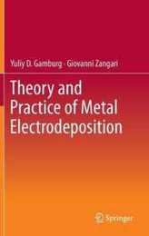 Theory and Practice of Metal Electrodeposition