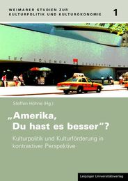 Amerika Du hast es besser. Kulturpolitik und Kulturfoerderung in kontrastiver Perspektive