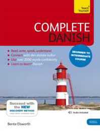 Complete Danish Beginner to Intermediate Course: Learn to read write speak and understand a new language (Teach Yourself Language)