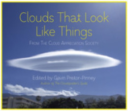 Clouds That Look Like Things: From The Cloud Appreciation Society