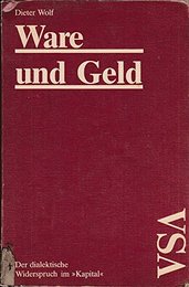 Ware und Geld. Der dialektische Widerspruch im 'Kapital'