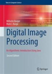 Digital Image Processing: An Algorithmic Introduction Using Java (Texts in Computer Science)