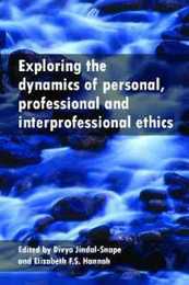 Exploring Dynamics of Personal Professional and Interprofessional Ethics