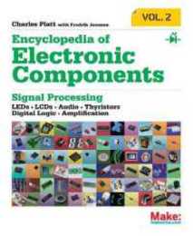 Encyclopedia of Electronic Components Volume 2: LEDs LCDs Audio Thyristors Digital Logic and Amplification (Encyclopedia of Electronic Components: LEDs LCDs Audio Thyristors Digital Logic and Amplification)