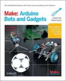 Make: Arduino Bots and Gadgets: Six Embedded Projects with Open Source Hardware and Software (Make: Technology on Your Time)