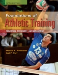 Foundations of Athletic Training: Prevention Assessment and Management