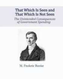 That Which Is Seen and That Which Is Not Seen: The Unintended Consequences of Government Spending