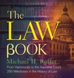 The Law Book: From Hammurabi to the International Criminal Court 250 Milestones in the History of Law (Sterling Milestones)