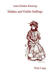 Hidden and Visible Suffrage: Emancipation and the Edwardian Woman in Galsworthy Wells and Forster