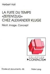 La Fuite Du Temps ≪Zeitentzug≫ Chez Alexander Kluge: Recit. Image. Concept (Contacts)