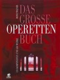 Das grosse Operettenbuch. 120 Komponisten und 430 Werke