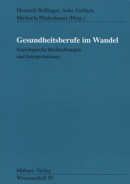 Gesundheitsberufe im Wandel. Soziologische Beobachtungen und Interpretationen