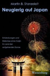 Neugierig auf Japan: Entdeckungen und Erlebnisse eines Gaijin im Land der aufgehenden Sonne