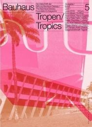 Bauhaus N5: Tropics: Tropen / Tropics (Bauhaus Magazine)