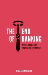 The End of Banking: Money Credit and the Digital Revolution