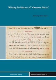 Writing the History of Ottoman Music (Istanbuler Texte Und Studien)