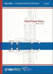 Visual Group Theory (Classroom Resource Materials 32)