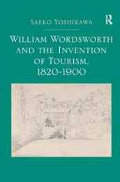 William Wordsworth and the Invention of Tourism 1820-1900
