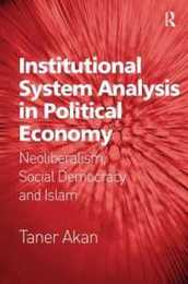 Institutional System Analysis in Political Economy: Neoliberalism Social Democracy and Islam