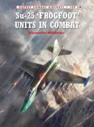 Su-25 'Frogfoot' Units In Combat (Combat Aircraft)