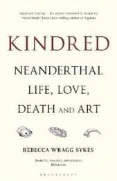 Kindred: Neanderthal Life Love Death and Art