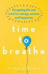 Time to Breathe: Navigating Life and Work for Energy Success and Happiness