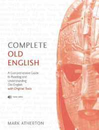 Complete Old English Beginner to Intermediate Course: A Comprehensive Guide to Reading and Understanding Old English with Original Texts (Teach Yourself)