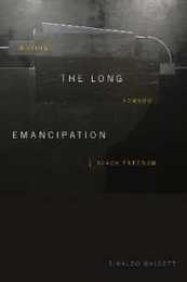 The Long Emancipation: Moving Toward Black Freedom