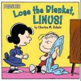 Lose the Blanket Linus! (Peanuts)