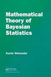 Mathematical Theory of Bayesian Statistics (Chapman & Hall/CRC Monographs on Statistics & Applied Probab)