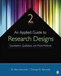An Applied Guide to Research Designs: Quantitative Qualitative and Mixed Methods