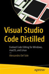 Visual Studio Code Distilled: Evolved Code Editing for Windows macOS and Linux