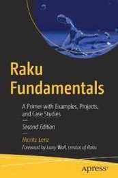 Raku Fundamentals: A Primer with Examples Projects and Case Studies