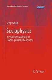 Sociophysics: A Physicist's Modeling of Psycho-political Phenomena (Understanding Complex Systems)