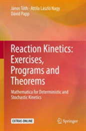 Reaction Kinetics: Exercises Programs and Theorems: Mathematica for Deterministic and Stochastic Kinetics