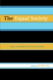The Equal Society: Essays on Equality in Theory and Practice