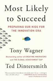 Most Likely to Succeed: Preparing Our Kids for the Innovation Era