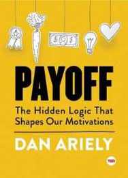 Payoff: The Hidden Logic That Shapes Our Motivations (TED Books)