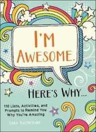 I'm Awesome. Here's Why...: 110 Lists Activities and Prompts to Remind You Why You're Amazing